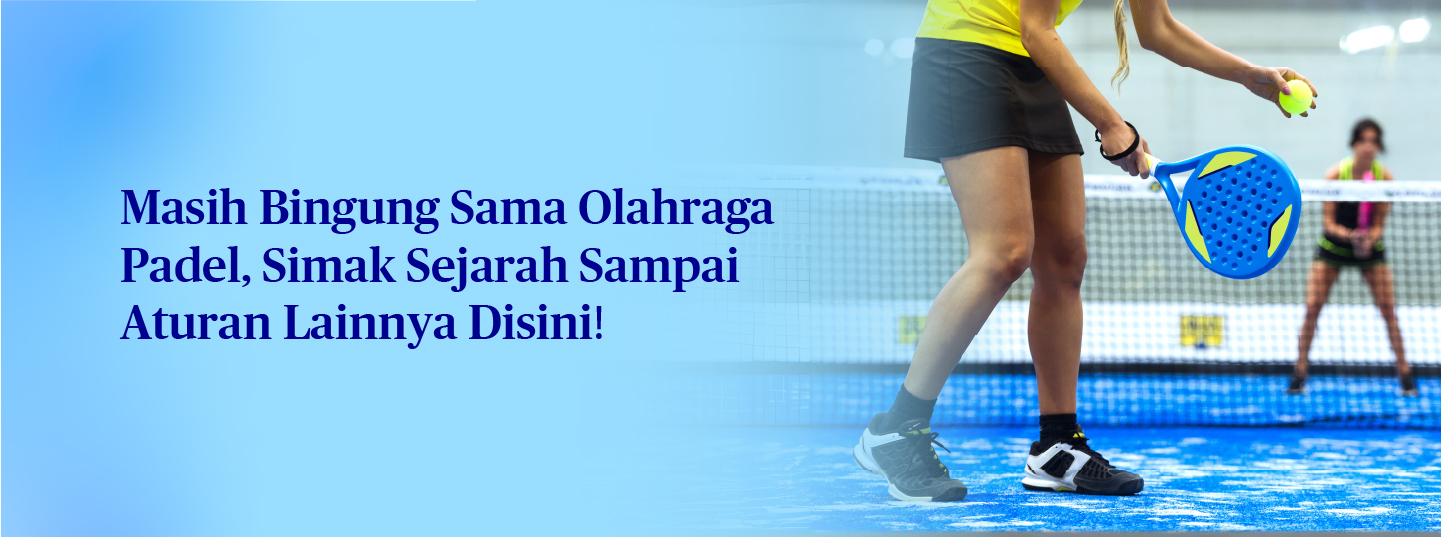 Mengenal Olahraga Padel, dari Sejarah sampai Aturan Mainnya